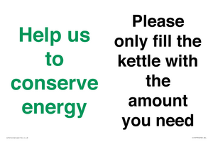 Help us to conserve energy - Please only fill the kettle with the amount you need